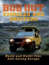 book Bug Out Vehicles and Shelters: Build and Outfit Your Life-Saving Escape