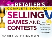 book The Retailer's Complete Book of Selling Games and Contests: Over 100 Selling Games for Increasing On-The-Floor Performance