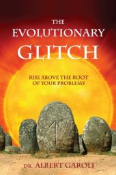 book The Evolutionary Glitch: Rise Above the Root of Your Problems