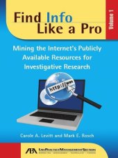 book Find Info Like a Pro: Mining the Internet's Publicly Available Resources for Investigative Research