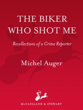 book The Biker Who Shot Me: Recollections of a Crime Reporter