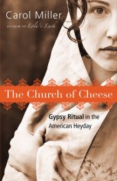 book The Church of Cheese: Gypsy Ritual in the American Heyday