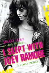 book I Slept with Joey Ramone: A Family Memoir