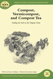 book Compost, Vermicompost and Compost Tea: Feeding the Soil on the Organic Farm