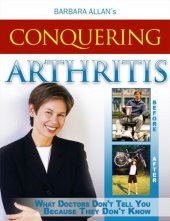 book Conquering Arthritis: What Doctors Don't Tell You Because They Don't Know