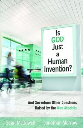 book Is God Just a Human Invention?: And Seventeen Other Questions Raised by the New Atheists