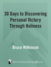 book 30 Days to Discovering Personal Victory through Holiness: Thirty Leading Christian Authors Share Their Insights