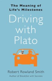 book Driving with Plato: The Meaning of Life's Milestones