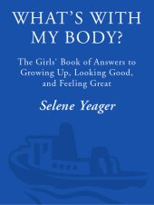 book What's with My Body?: The Girls' Book of Answers to Growing Up, Looking Good, and Feeling Great