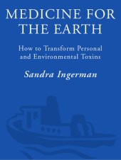 book Medicine for the Earth: How to Transform Personal and Environmental Toxins