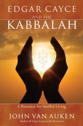 book Edgar Cayce and the Kabbalah: Resources for Soulful Living