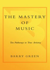 book The Mastery of Music: Ten Pathways to True Artistry