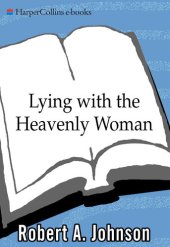 book Lying with the Heavenly Woman: Understanding and Integrating the Femini