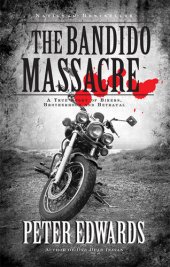 book Bandido Massacre: A True Story of Bikers, Brotherhood and Betrayal