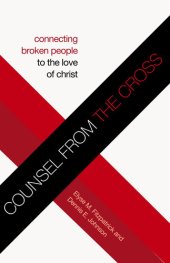 book Counsel from the Cross: Connecting Broken People to the Love of Christ