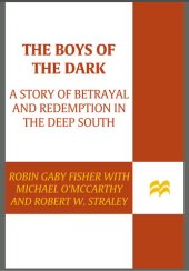 book The Boys of the Dark: A Story of Betrayal and Redemption in the Deep South