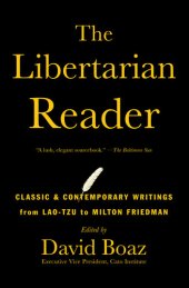 book The Libertarian Reader: Classic and Contemporary Writings from Lao Tzu to