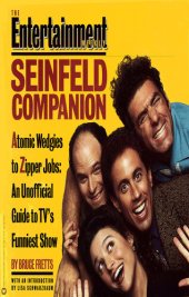 book Entertainment Weekly Seinfeld Companion: Atomic Wedgies to Zipper Jobs: An Unofficial Guide to TV's Funniest Show