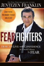 book Fear Fighters: How to Live With Confidence in a World Driven by Fear