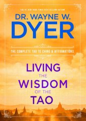 book Living the Wisdom of the Tao: The Complete Tao Te Ching and Affirmations