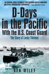 book D-Days in the Pacific with the U.S. Coast Guard: The Story of Lucky Thirteen