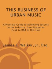 book This Business of Urban Music: A Practical Guide to Achieving Success in the Industry, from Gospel to Funk to R&B to Hip-Hop