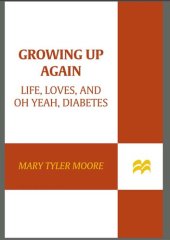 book Growing Up Again: Life, Loves, and Oh Yeah, Diabetes