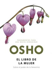 book El libro de la mujer (Fundamentos para una nueva humanidad): Sobre el poder de lo femenino