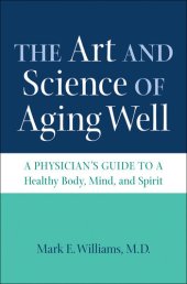 book The Art and Science of Aging Well: A Physician's Guide to a Healthy Body, Mind, and Spirit