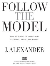 book Follow the Model: Miss J's Guide to Unleashing Presence, Poise, and Power