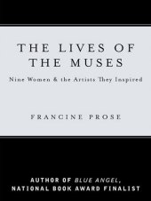 book The Lives of the Muses: Nine Women & the Artists They Inspired