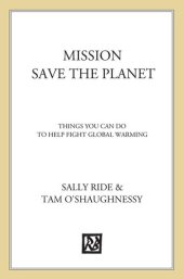 book Mission: Save the Planet: Things YOU Can Do to Help Fight Global Warming!