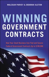 book Winning Government Contracts: How Your Small Business Can Find and Secure Federal Government Contracts up to $100,000