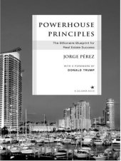 book Powerhouse Principles: The Ultimate Blueprint for Real Estate Success in an Ever-ChangingMarket