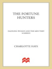 book The Fortune Hunters: Dazzling Women and the Men They Married