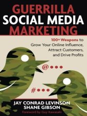 book Guerrilla Social Media Marketing: 100+ Weapons to Grow Your Online Influence, Attract Customers, and Drive Profits