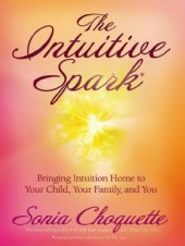 book The Intuitive Spark: Bringing Intuition Home to Your Child, Your Family, and You