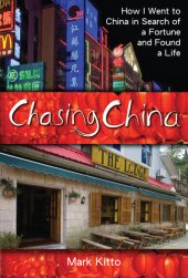 book Chasing China: How I Went to China in Search of a Fortune and Found a Life