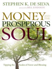 book Money and the Prosperous Soul: Tipping the Scales of Favor and Blessing