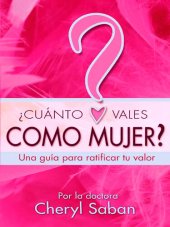 book ¿Cuánto Vales Como Mujer?: Una guía para ratificar tu valor