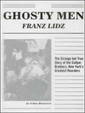 book Ghosty Men: The Strange but True Story of the Collyer Brothers, New York's Greatest Hoarders, An Urban Historical