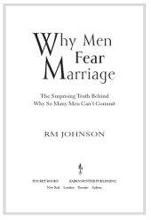 book Why Men Fear Marriage: The Surprising Truth Behind Why So Many Men Can't Commit