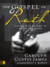 book The Gospel of Ruth: Loving God Enough to Break the Rules