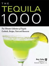 book The Tequila 1000: The Ultimate Collection of Tequila Cocktails, Recipes, Facts, and Resources