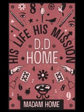 book D. D. Home: His Life and Mission