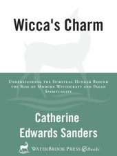 book Wicca's Charm: Understanding the Spiritual Hunger Behind the Rise of Modern Witchcraft and Pagan Spirituality