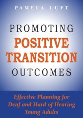 book Promoting Positive Transition Outcomes: Effective Planning for Deaf and Hard of Hearing Young Adults