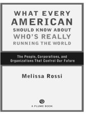 book What Every American Should Know about Who's Really Running the World: The People, Institutions, and Organizations That Control Our Future