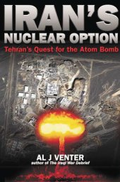 book Iran's Nuclear Option: Tehran's Quest for the Atom Bomb