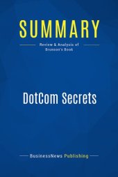 book Summary: DotCom Secrets: Review and Analysis of Brunson's Book